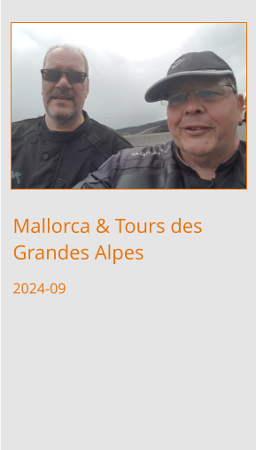 Mallorca & Tours des Grandes Alpes 2024-09