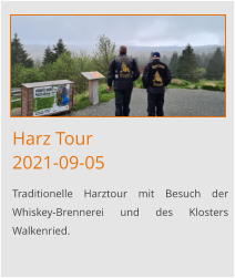 Harz Tour2021-09-05 Traditionelle Harztour mit Besuch der Whiskey-Brennerei und des Klosters Walkenried.