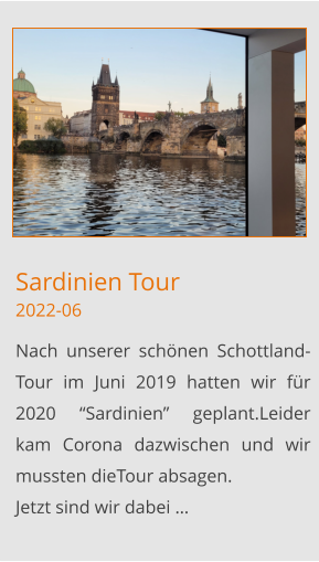 Sardinien Tour2022-06 Nach unserer schönen Schottland-Tour im Juni 2019 hatten wir für 2020 “Sardinien” geplant.Leider kam Corona dazwischen und wir mussten dieTour absagen.  Jetzt sind wir dabei …