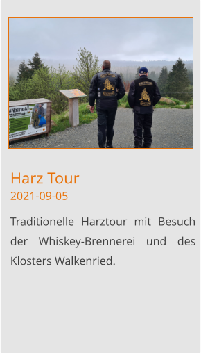 Harz Tour2021-09-05 Traditionelle Harztour mit Besuch der Whiskey-Brennerei und des Klosters Walkenried.