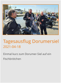 Tagesausflug Dorumersiel2021-04-18 Einmal kurz zum Dorumer-Siel auf ein Fischbrötchen